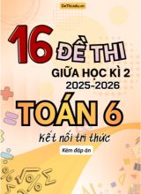 Tổng hợp 16 Đề thi giữa Kì 2 năm học 2025-2026 Toán 6 Kết Nối Tri Thức (Kèm đáp án)